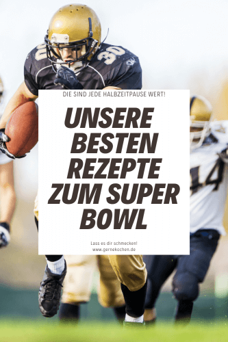 Unsere Super Bowl Rezepte – eine Sammlung amerikanischer Klassiker