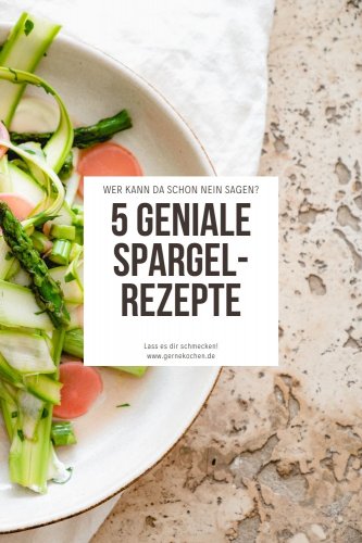 Spargelzeit: unsere Top Spargel Rezepte
